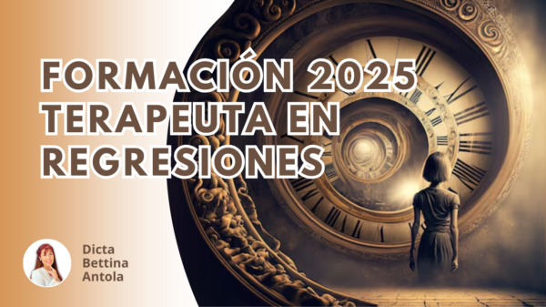 Formación TERAPEUTA EN REGRESIONES (en vivo ABRIL 2025)